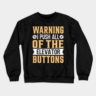 Warning I push all of the Elevator Buttons Crewneck Sweatshirt